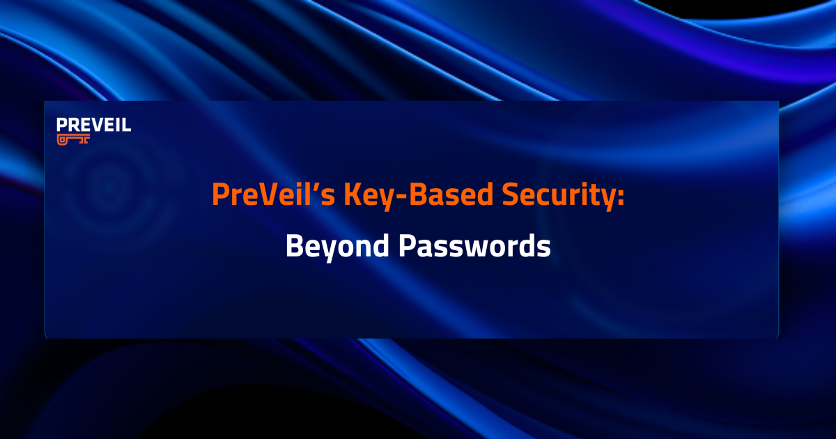 PreVeil's Key Based Security Beyond Passwords